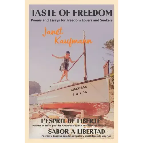Taste of Freedom/ L'Esprit de Liberté / Sabor a Libertad: Poems and Essays for Freedom Lovers and Seekers