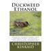 Duckweed Ethanol: Duckweed Biomass Grown from Organic Wastes to Replace Corn for US and International Ethanol Biofuel Production