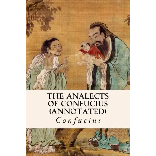 THE ANALECTS OF CONFUCIUS (annotated)