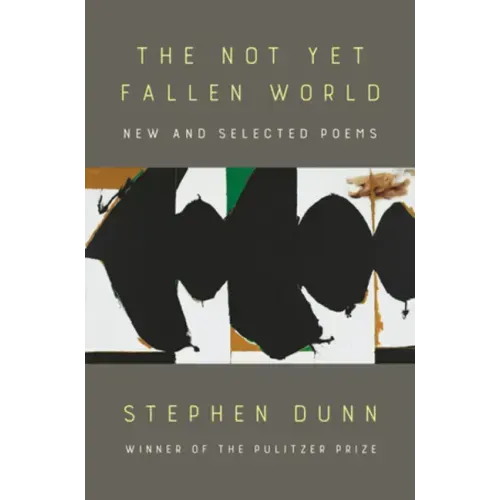 The Not Yet Fallen World: New and Selected Poems