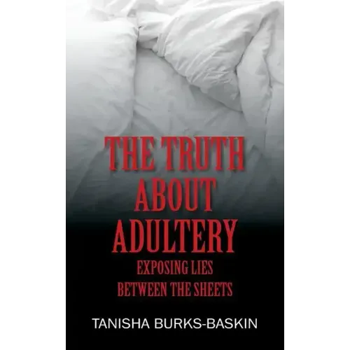 The Truth about Adultery: Exposing Lies Between the Sheets