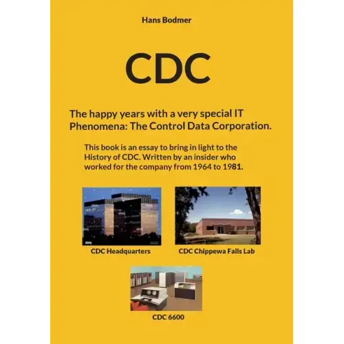 CDC: The happy years with a spectacular IT 'Phenomena': The Control Data Corporation.
