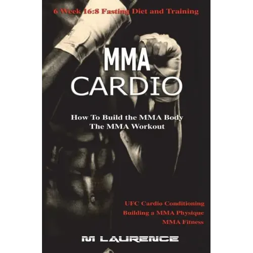 MMA Cardio: 6 Week 16:8 Fasting Diet and Training, UFC Cardio Conditioning, MMA Fitness, How To Build The MMA Body, Building a MMA