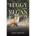 Teggy, the Vegan Fox