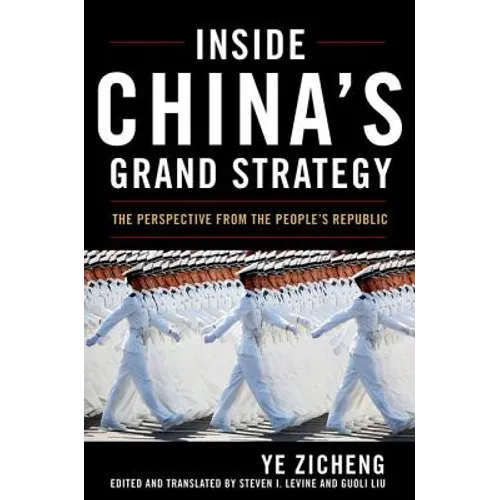 Inside China's Grand Strategy: The Perspective from the People's Republic