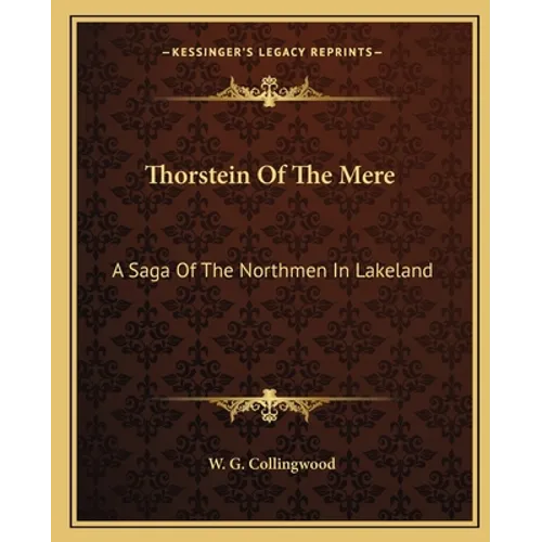 Thorstein Of The Mere: A Saga Of The Northmen In Lakeland