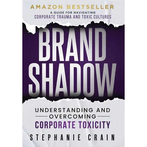 Brand Shadow: Understanding and Overcoming Corporate Toxicity