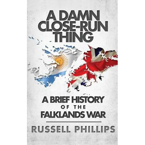 A Damn Close-Run Thing: A Brief History Of The Falklands War