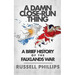 A Damn Close-Run Thing: A Brief History Of The Falklands War