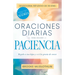 Oraciones Diarias Para Recibir Paciencia: Regala a Tus Hijos, Y a Ti, La Gracia de Crecer