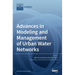 Advances in Modeling and Management of Urban Water Networks