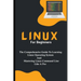 Linux For Beginners: The Comprehensive Guide To Learning Linux Operating System And Mastering Linux Command Line Like A Pro