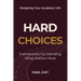 Hard Choices: Frameworks for Deciding What Matters Most