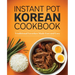 Instant Pot Korean Cookbook: Traditional Favorites Made Fast and Easy