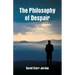 The Philosophy of Despair