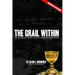 The Grail Within: The True Quest for the Holy Grail and the Western Sex Magick Tradition