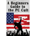 A Beginners Guide to the PC Cult: The New War of Religion