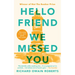 Hello Friend We Missed You