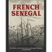 French Senegal: The History of the French Colony and Senegal's Transition to Independence