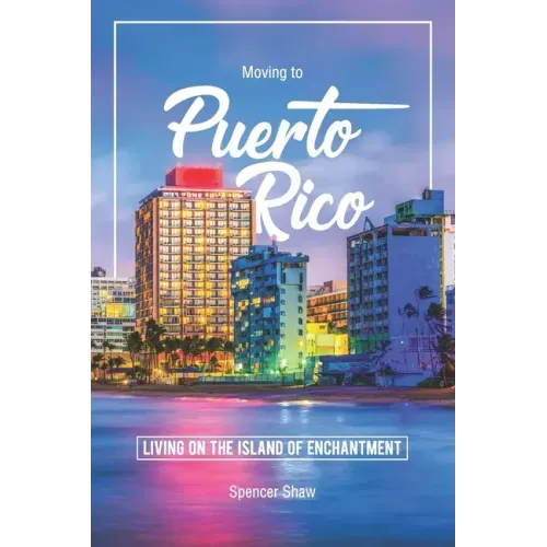 Moving to Puerto Rico: Living on the Island of Enchantment