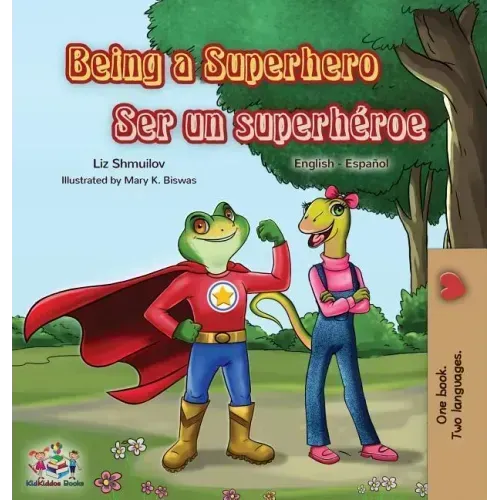 Being a Superhero Ser un superhéroe: English Spanish Bilingual Book