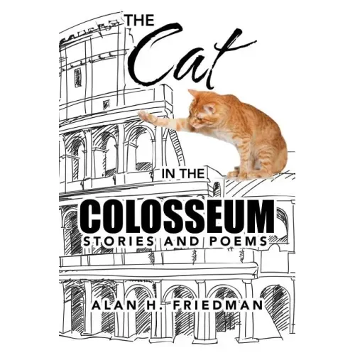 The Cat in the Colosseum: Stories and Poems