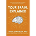 Your Brain, Explained: What Neuroscience Reveals about Your Brain and Its Quirks