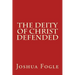 The Deity Of Christ Defended