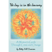 The Joy is in the Journey: A Woman's Guide Through Crisis and Change