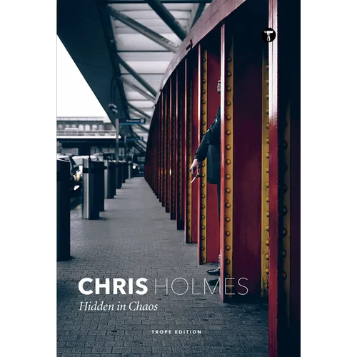 Chris Holmes: Hidden in Chaos
