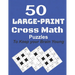 50-Large-Print Cross Math Puzzles to keep your Brain young: The best way to exercise your mind, intelligence challenges and focus with the family