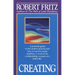 Creating: A practical guide to the creative process and how to use it to create anything -a work of art, a relationship, a career or a better life.