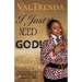 I Just Need God!