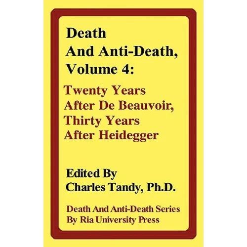 Death and Anti-Death, Volume 4: Twenty Years After de Beauvoir, Thirty Years After Heidegger