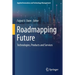 Roadmapping Future: Technologies, Products and Services