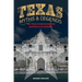 Texas Myths and Legends: The True Stories behind History's Mysteries