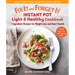 Fix-It and Forget-It Instant Pot Light & Healthy Cookbook: 7-Ingredient Recipes for Weight Loss and Heart Health