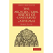 The Architectural History of Canterbury Cathedral