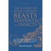 The History of Four-Footed Beasts, Serpents and Insects Vol. II of III: Describing at Large Their True and Lively Figure, Their Several Names, Conditi