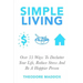 Simple Living: Over 55 Ways To Declutter Your Life, Reduce Stress And Be a Happier Person