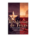 La Revolución de Texas: La historia y el legado de la Guerra del estado de Texas por la Independencia de México