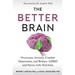 The Better Brain: Overcome Anxiety, Combat Depression, and Reduce ADHD and Stress with Nutrition