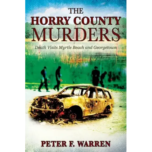 The Horry County Murders: Death Visits Myrtle Beach and Georgetown