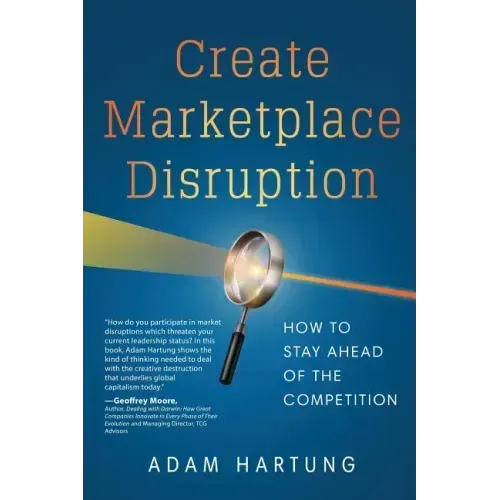 Create Marketplace Disruption: How to Stay Ahead of the Competition