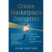 Create Marketplace Disruption: How to Stay Ahead of the Competition