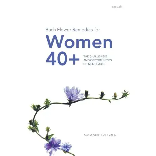 Bach Flower Remedies for Women 40+: The Challenges and Opportunities of Menopause