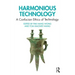 Harmonious Technology: A Confucian Ethics of Technology