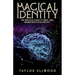 Magical Identity: The Practical Magic of Space, Time, Neuroscience and Identity