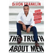 The Truth about Men: What Men and Women Need to Know