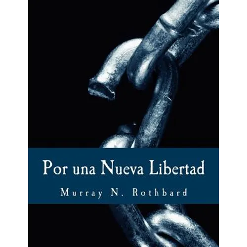 Por una Nueva Libertad (Edición en Letras Grandes): El Manifiesto Libertario